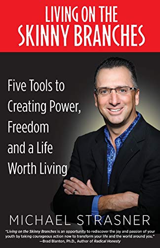 Living On The Skinny Branches Five Tools To Creating Poer, Freedom And A Life  [Paperback]