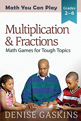 Multiplication & Fractions Math Games For Tough Topics (math You Can Play) (vol [Paperback]