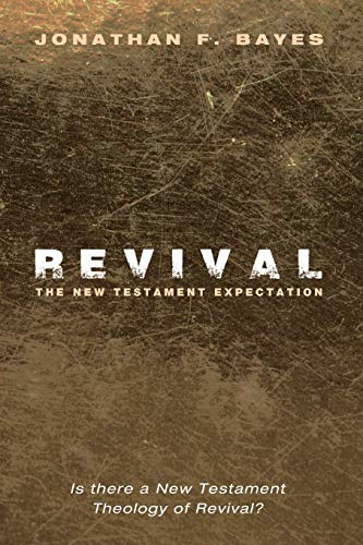 Revival The Ne Testament Expectation Is There A Ne Testament Theology Of Rev [Paperback]