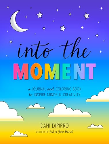 Into the Moment: A Journal and Coloring Book to Inspire Mindful Creativity [Paperback]