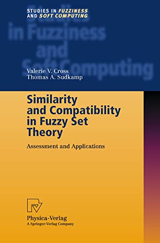 Similarity and Compatibility in Fuzzy Set Theory: Assessment and Applications [Hardcover]