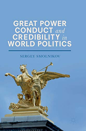 Great Poer Conduct and Credibility in World Politics [Hardcover]