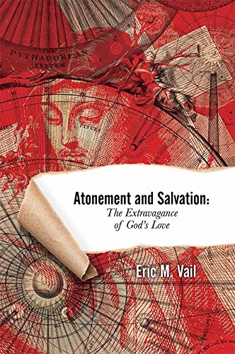 Atonement And Salvation: The Extravagance Of God's Love [Paperback]