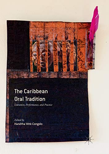 The Caribbean Oral Tradition Literature, Performance, and Practice [Paperback]