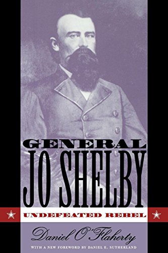 General Jo Shelby Undefeated Rebel [Paperback]