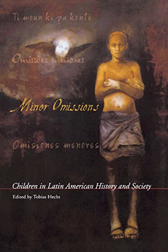 Minor Omissions Children in Latin American History and Society [Paperback]