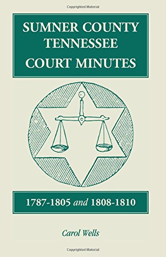 Sumner County, Tennessee, Court Minutes, 1787-1805 And 1808-1810 [Paperback]