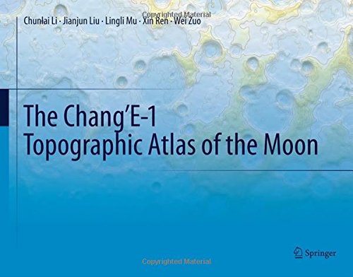 The Chang}}}E-1 Topographic Atlas of the Moon [Hardcover]