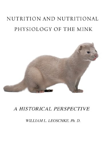 Nutrition And Nutritional Physiology Of The Mink A Historical Perspective [Paperback]