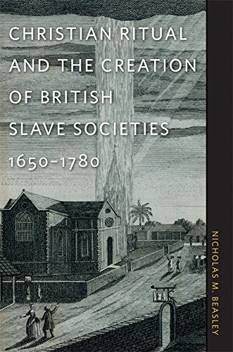 Christian Ritual and the Creation of British Slave Societies, 1650&82111780 [Paperback]