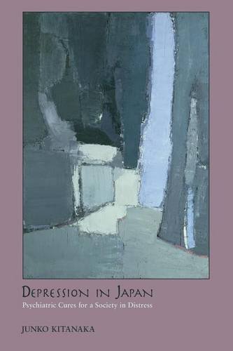 Depression in Japan Psychiatric Cures for a Society in Distress [Paperback]