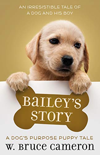 Bailey's Story: A Dog's Purpose Puppy Tale [Paperback]