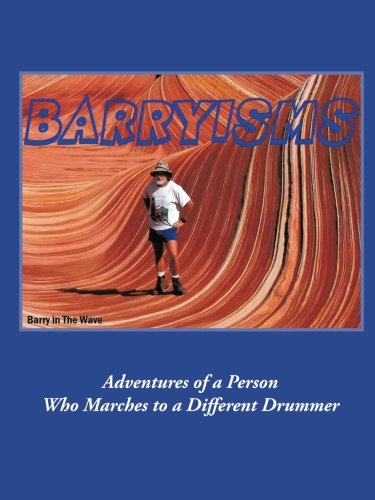 Barryisms Adventures Of A Person Who Marches To A Different Drummer [Paperback]