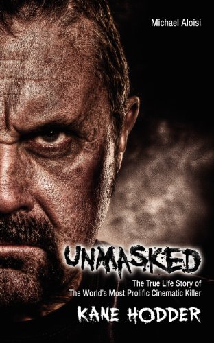 Unmasked The True Story Of The World's Most Prolific, Cinematic Killer [Paperback]