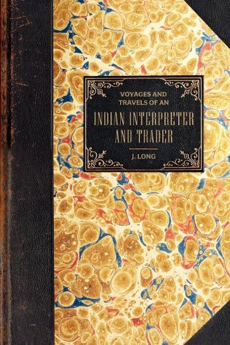 Voyages and Travels of an Indian Interpreter and Trader [Paperback]