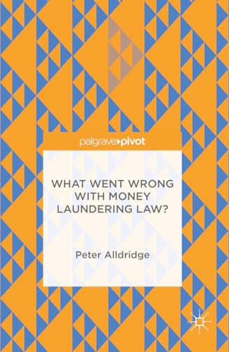 What Went Wrong With Money Laundering Law? [Hardcover]