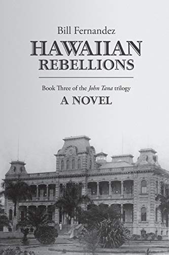 Haaiian Rebellions  Book 3 of John Tana Trilogy [Paperback]