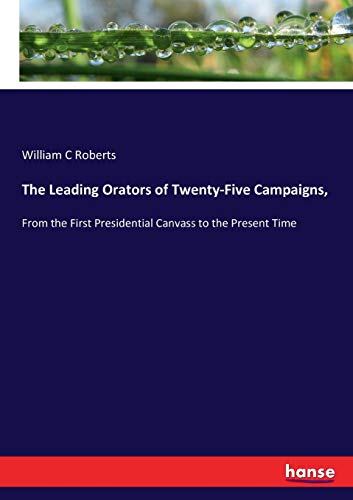 Leading Orators of Tenty-Five Campaigns, [Paperback]