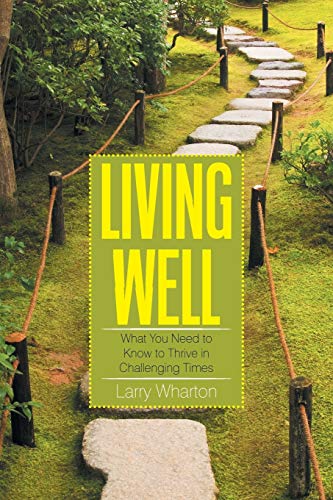 Living Well What You Need To Kno To Thrive In Challenging Times [Paperback]