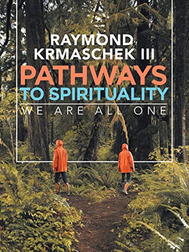 Pathways To Spirituality We Are All One [Paperback]