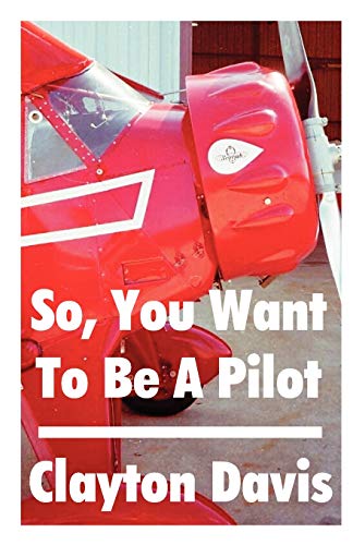 So, You Want to Be a Pilot [Paperback]