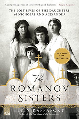 The Romanov Sisters: The Lost Lives of the Da