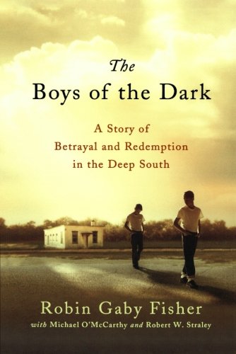 The Boys of the Dark A Story of Betrayal and Redemption in the Deep South [Paperback]