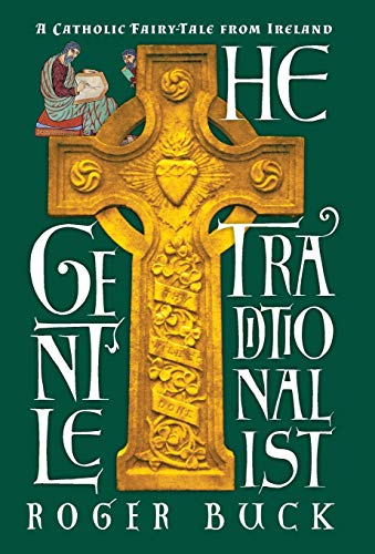 The Gentle Traditionalist A Catholic Fairy-Tale From Ireland [Hardcover]