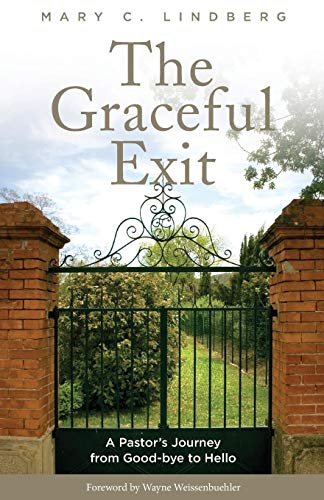 The Graceful Exit A Pastor's Journey from Good-bye to Hello [Paperback]