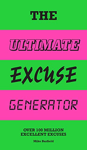 The Ultimate Excuse Generator: Over 100 million excellent excuses (funny, joke,  [Novelty book]