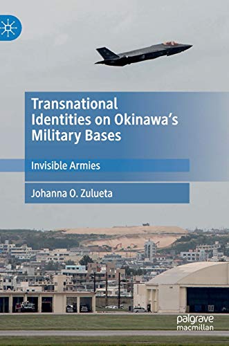 Transnational Identities on Okinaas Military Bases: Invisible Armies [Hardcover]