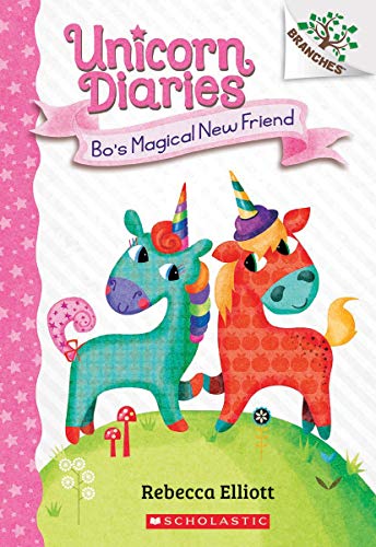 Bo's Magical New Friend: A Branches Book (Unicorn Diaries #1) [Hardcover]