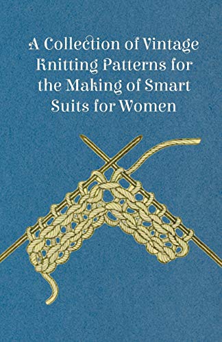 Collection of Vintage Knitting Patterns for the Making of Smart Suits for Women [Paperback]