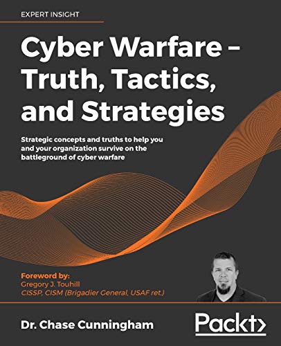 Cyber Warfare - Truth, Tactics, And Strategies [Paperback]