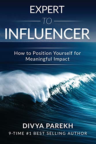 Expert to Influencer  Ho to Position Yourself for Meaningful Impact [Paperback]