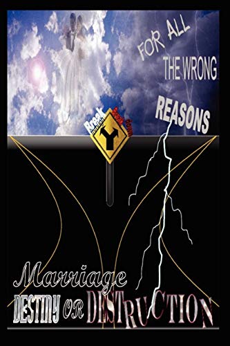 For All The Wrong Reasons Marriage Destiny Or Destruction [Paperback]