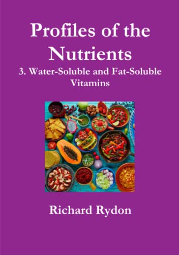 Profiles of the Nutrients-3. Water-Soluble and Fat-Soluble Vitamins [Paperback]