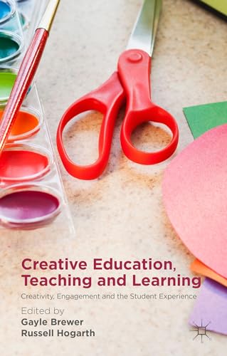 Creative Education, Teaching and Learning Creativity, Engagement and the Studen [Hardcover]