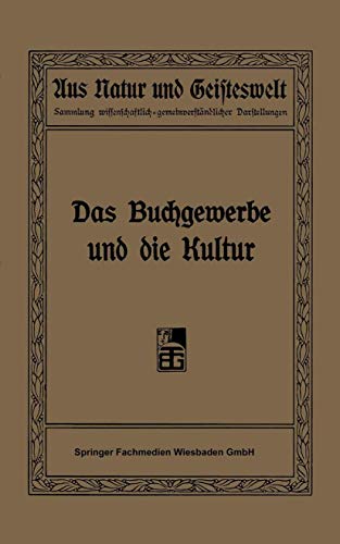 Das Buchgewerbe und die Kultur: Sechs Vortrge gehalten im Auftrage des Deutsche [Paperback]