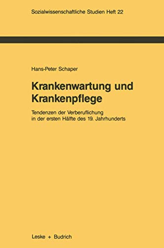 Krankenartung und Krankenpflege Tendenzen der Verberuflichung in der ersten H [Paperback]