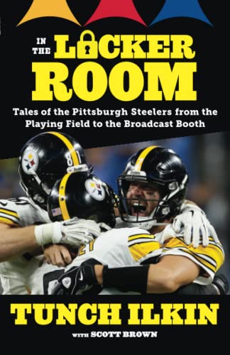 In the Locker Room: Tales of the Pittsburgh Steelers from the Playing Field to t [Paperback]