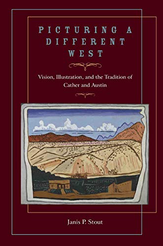 Picturing a Different West: Vision, Illustration, and the Tradition of Cather an [Hardcover]