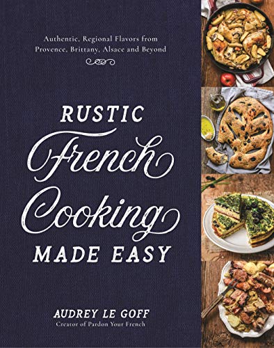 Rustic French Cooking Made Easy: Authentic, Regional Flavors from Provence, Brit [Hardcover]