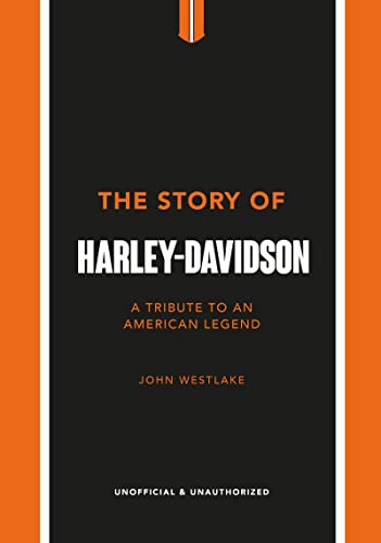 The Story of Harley-Davidson: A Tribute to an American Icon [Hardcover]