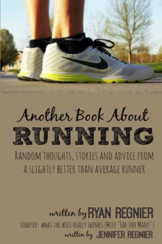 Another Book About Running Random Thoughts, Stories And Advice From A Slightly  [Paperback]