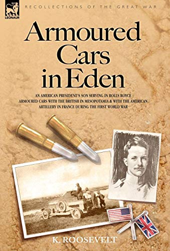 Armoured Cars In Eden - An American President's Son Serving In Rolls Royce Armou [Hardcover]