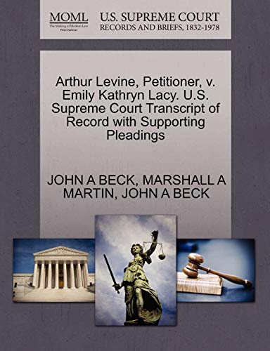 Arthur Levine, Petitioner, V. Emily Kathryn Lacy. U. S. Supreme Court Transcript [Paperback]