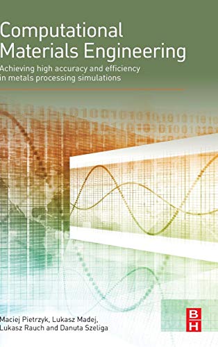 Computational Materials Engineering Achieving High Accuracy and Efficiency in M [Hardcover]