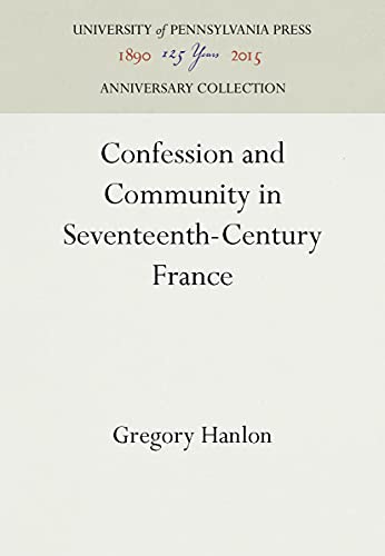 Confession and Community in Seventeenth-Century France Catholic and Protestant  [Hardcover]