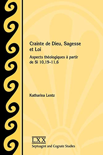 Crainte de Dieu, Sagesse et Loi  Aspects Thologiques  Partir de Si 10,19-11,6 [Paperback]